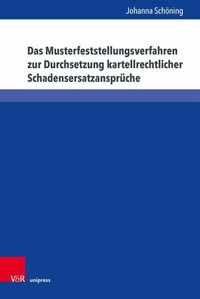 Abbildung von: Das Musterfeststellungsverfahren zur Durchsetzung kartellrechtlicher Schadensersatzansprüche - V&R unipress