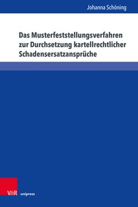 Abbildung von: Das Musterfeststellungsverfahren zur Durchsetzung kartellrechtlicher Schadensersatzansprüche - V&R unipress