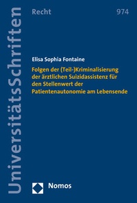 Abbildung von: Folgen der (Teil-)Kriminalisierung der ärztlichen Suizidassistenz für den Stellenwert der Patientenautonomie am Lebensende - Nomos