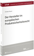 Cover: Der Hersteller im europ&auml;ischen Produktsicherheitsrecht - Fachmedien Recht und Wirtschaft