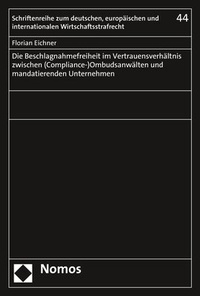 Abbildung von: Die Beschlagnahmefreiheit im Vertrauensverhältnis zwischen (Compliance-)Ombudsanwälten und mandatierenden Unternehmen - Nomos