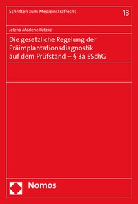 Abbildung von: Die gesetzliche Regelung der Präimplantationsdiagnostik auf dem Prüfstand - § 3a ESchG - Nomos