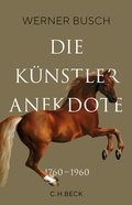 Cover: Die K&uuml;nstleranekdote 1760-1960 - C.H.BECK