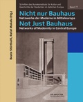 Cover: Nicht nur Bauhaus - Netzwerke der Moderne in Mitteleuropa / Not Just Bauhaus - Networks of Modernity in Central Europe - De Gruyter Oldenbourg