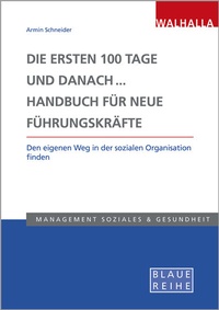 Abbildung von: Die ersten 100 Tage und danach. Handbuch für neue Führungskräfte - Walhalla