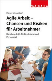 Abbildung von: Agile Arbeit - Chancen und Risiken für Arbeitnehmer - Walhalla