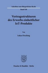 Abbildung von: Vertragsstrukturen des Erwerbs einheitlicher IoT-Produkte - Duncker & Humblot