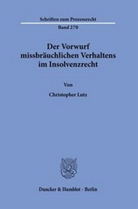 Abbildung von: Der Vorwurf missbräuchlichen Verhaltens im Insolvenzrecht - Duncker & Humblot