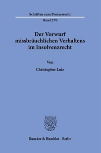 Abbildung von: Der Vorwurf missbräuchlichen Verhaltens im Insolvenzrecht - Duncker & Humblot