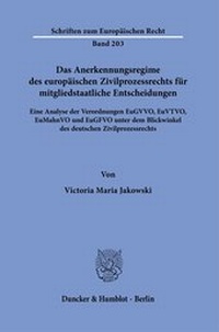 Abbildung von: Das Anerkennungsregime des europäischen Zivilprozessrechts für mitgliedstaatliche Entscheidungen - Duncker & Humblot