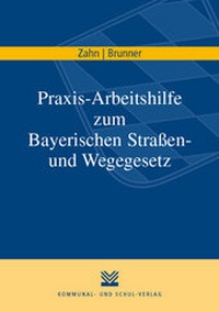 Abbildung von: Praxis-Arbeitshilfe zum Bayerischen Straßen- und Wegegesetz - Kommunal- und Schul-Verlag