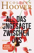 Cover: All das Ungesagte zwischen uns - dtv