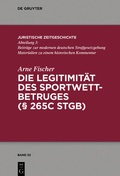 Cover: Die Legitimit&auml;t des Sportwettbetrugs (&sect;&nbsp;265c&nbsp;StGB) - De Gruyter