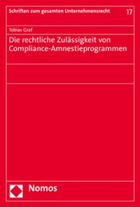 Abbildung von: Die rechtliche Zulässigkeit von Compliance-Amnestieprogrammen - Nomos