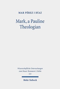 Abbildung von: Mark, a Pauline Theologian - Mohr Siebeck