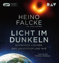 Abbildung von: Licht im Dunkeln. Schwarze Löcher, das Universum und wir - Der Audio Verlag