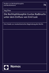 Abbildung von: Die Rechtsphilosophie Gustav Radbruchs unter dem Einfluss von Emil Lask - Nomos