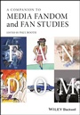 Cover: A Companion to Media Fandom and Fan Studies - Wiley-Blackwell