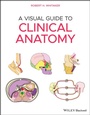 Cover: A Visual Guide to Clinical Anatomy - Wiley-Blackwell