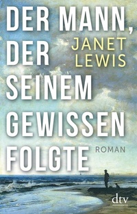 Abbildung von: Der Mann, der seinem Gewissen folgte - dtv