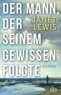 Cover: Der Mann, der seinem Gewissen folgte - dtv