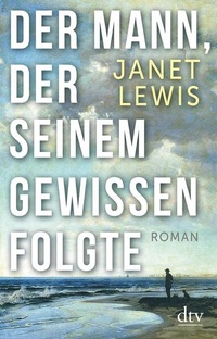 Enlarge image Cover: Der Mann, der seinem Gewissen folgte - dtv