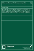 Cover: Das Irrtumsrisiko bei den Ausnahmen des v&ouml;lkerrechtlichen Gewaltverbotes - Nomos