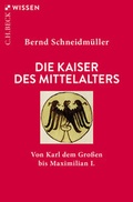 Cover: Die Kaiser des Mittelalters - C.H.BECK