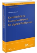 Cover: Kartellrechtliche Innovationstheorie f&uuml;r digitale Plattformen - Fachmedien Recht und Wirtschaft