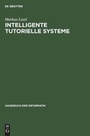 Cover: Handbuch der Informatik / Aus- und Weiterbildung / Intelligente tutorielle Systeme - Oldenbourg Wissenschaftsverlag