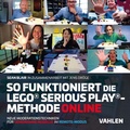 Cover: So funktioniert die Lego&reg; Serious Play&reg;-Methode online - Vahlen