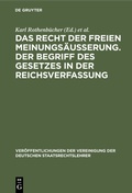 Cover: Das Recht der freien Meinungs&auml;usserung. Der Begriff des Gesetzes in der Reichsverfassung - De Gruyter