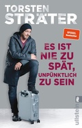 Cover: Es ist nie zu sp&auml;t, unp&uuml;nktlich zu sein - Ullstein Taschenbuchverlag