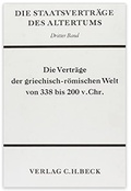 Cover: Die Staatsvertr&auml;ge des Altertums Bd. 3: Die Vertr&auml;ge der griechisch-r&ouml;mischen Welt von 338-200 v. Chr. - C.H.BECK