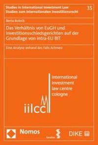 Abbildung von: Das Verhältnis von EuGH und Investitionsschiedsgerichten auf der Grundlage von intra-EU BIT  - Nomos