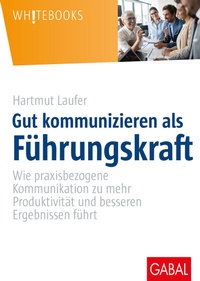 Abbildung von: Gut kommunizieren als Führungskraft - GABAL