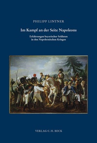 Bild: Schriftenreihe zur bayerischen Landesgeschichte / Im Kampf an der Seite Napoleons - C.H.BECK