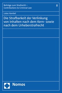 Abbildung von: Die Strafbarkeit der Verlinkung von Inhalten nach dem Kern- sowie nach dem Urheberstrafrecht - Nomos