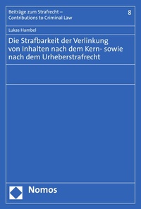 Abbildung von: Die Strafbarkeit der Verlinkung von Inhalten nach dem Kern- sowie nach dem Urheberstrafrecht - Nomos