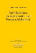 Cover: Individualschutz im Kapitalmarkt- und Bankenaufsichtsrecht - Mohr Siebeck