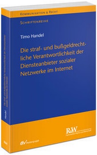 Abbildung von: Die straf- und bußgeldrechtliche Verantwortlichkeit der Diensteanbieter sozialer Netzwerke im Internet - Fachmedien Recht und Wirtschaft