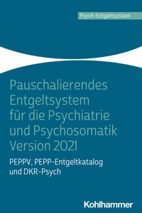 Abbildung von: Pauschalierendes Entgeltsystem für die Psychiatrie und Psychosomatik Version 2021 - Kohlhammer