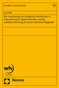 Bild: Die Umsetzung von Compliance-Richtlinien in internationalen Sportverb&auml;nden und die rechtliche Wirkung f&uuml;r deren nationale Mitglieder - Nomos