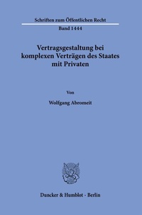 Abbildung von: Vertragsgestaltung bei komplexen Verträgen des Staates mit Privaten - Duncker & Humblot