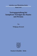 Bild: Vertragsgestaltung bei komplexen Verträgen des Staates mit Privaten - Duncker & Humblot