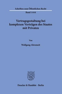 Bild: Vertragsgestaltung bei komplexen Verträgen des Staates mit Privaten - Duncker & Humblot