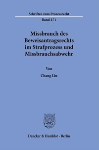 Abbildung von: Missbrauch des Beweisantragsrechts im Strafprozess und Missbrauchsabwehr - Duncker & Humblot