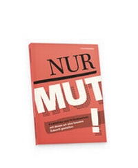Enlarge image Cover: Nur Mut! - Zukunftsinstitut