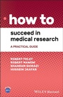 Cover: How to Succeed in Medical Research - Wiley-Blackwell