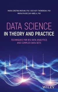 Enlarge image Cover: Data Science in Theory and Practice: Techniques for Big Data Analytics and Complex Data Sets - Wiley-Blackwell